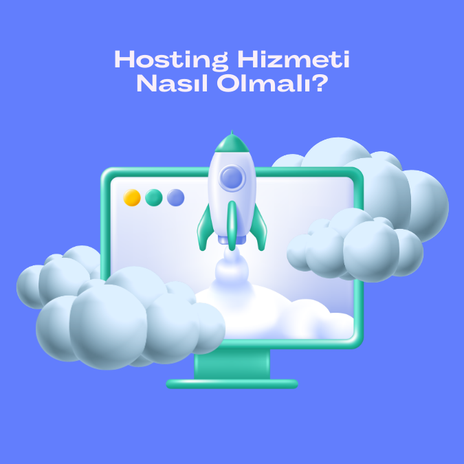  Hosting Hizmeti Nasıl Olmalı?